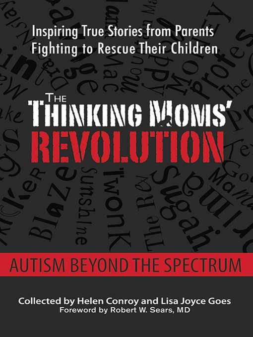 Title details for The Thinking Moms' Revolution: Autism beyond the Spectrum: Inspiring True Stories from Parents Fighting to Rescue Their Children by Helen Conroy - Wait list